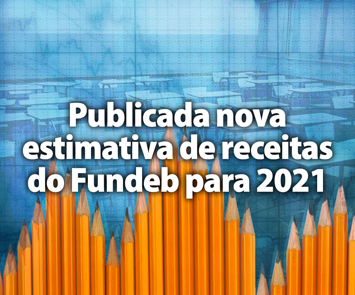 Publicada nova estimativa de receitas do Fundeb para 2021