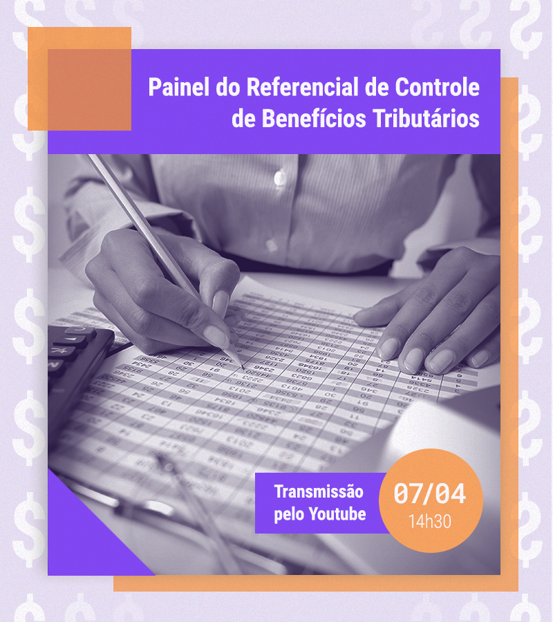 TCU apresenta Referencial de Controle de Benefcios Tributrios  sociedade