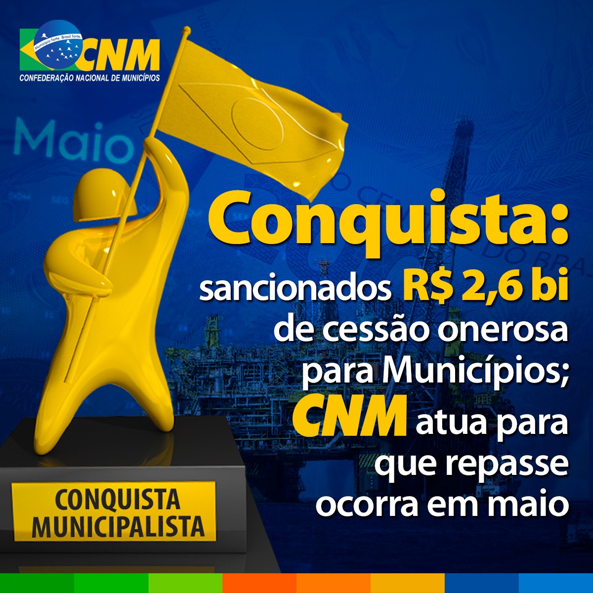 Conquista sancionada cesso onerosa com R$ 2 bilhes e 600 milhes para Municpios CNM atua para que repasse ocorra em maio