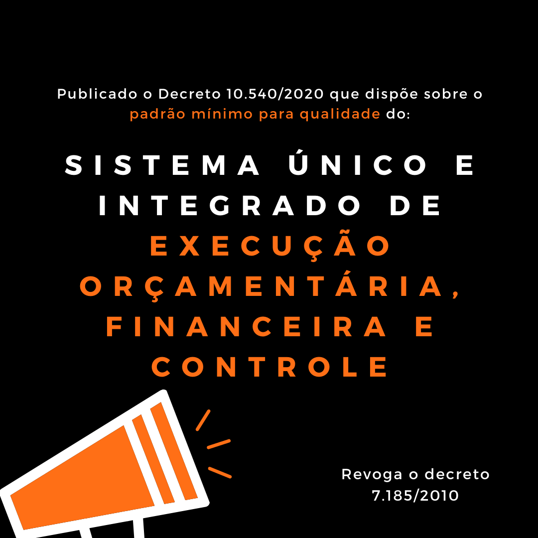 Decreto 10540-2020 Padro mnimo de Qualidade para o Sistema nico e Integrado de Execuo Oramentria, Financeira e Controle