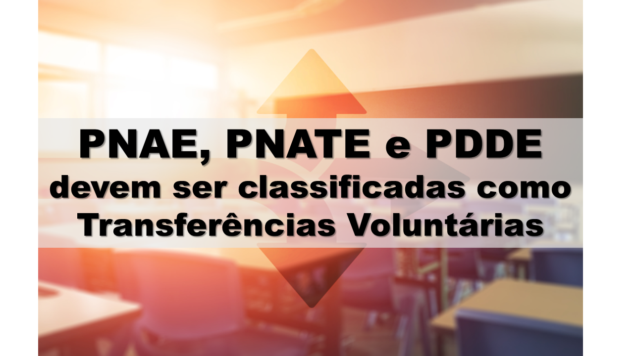 Transferncias federais do PNAE do PNATE e do PDDE devem ser classificadas como voluntrias